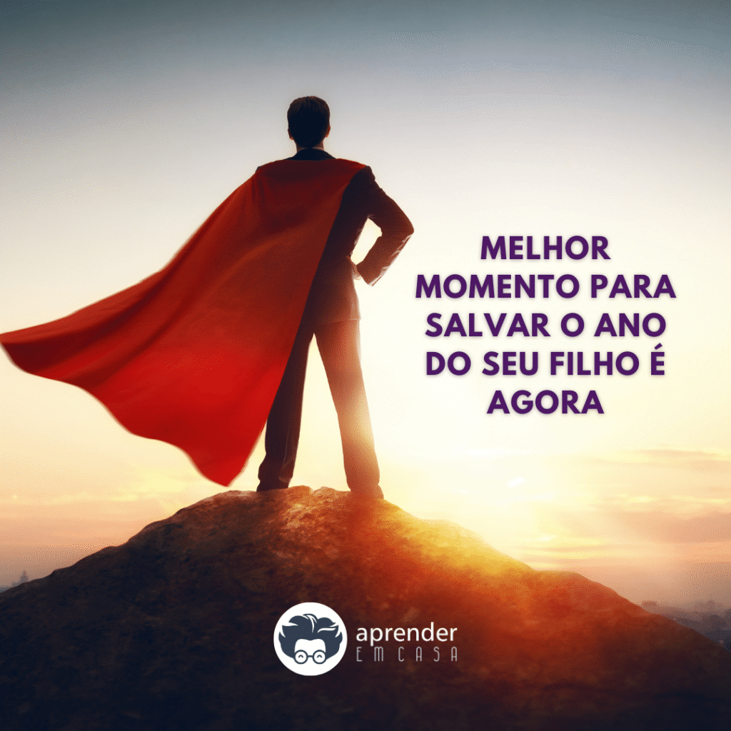 Melhor Momento para Salvar o Ano do Seu Filho é Agora